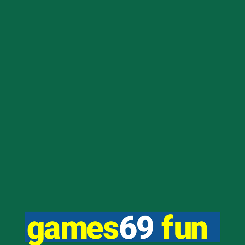 games69 fun